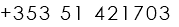+353 51 421703